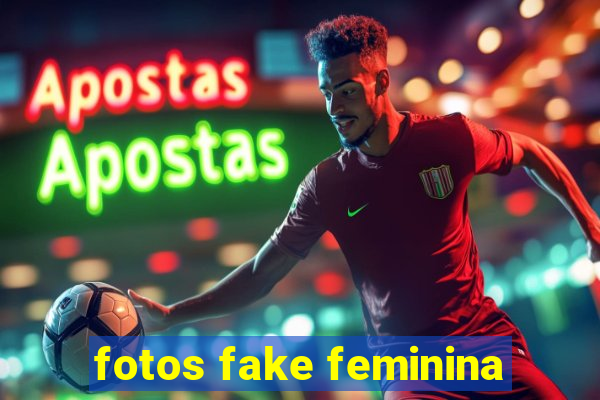 fotos fake feminina